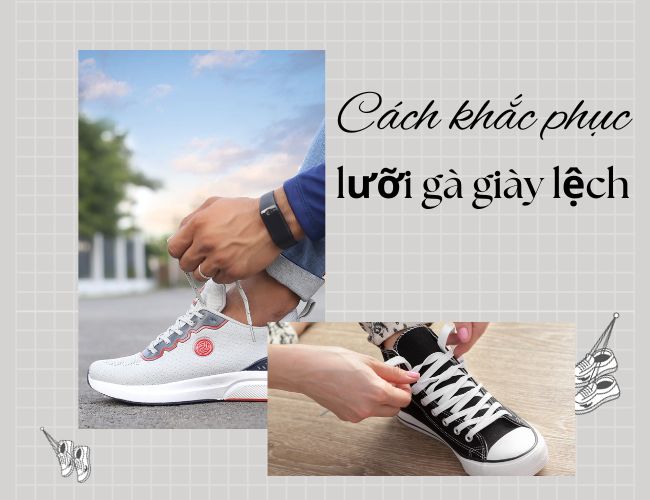 Cách khắc phục lưỡi gà giày bị lệch