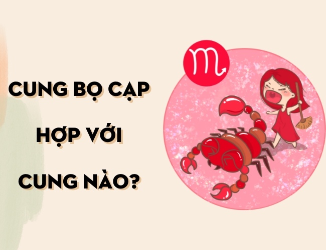 Cung Bọ Cạp hợp với cung nào?