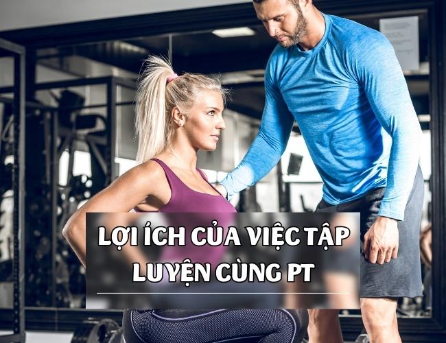 Lợi ích của việc luyện tập cùng PT hằng ngày