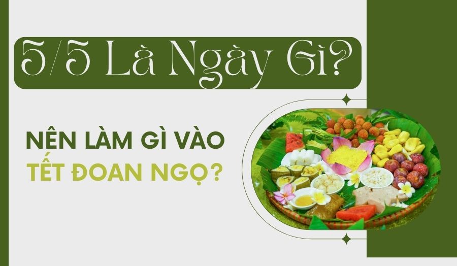 Nên Kiêng Những Gì Để Gặp Bình An, May Mắn Trong Dịp Tết Đoan Ngọ