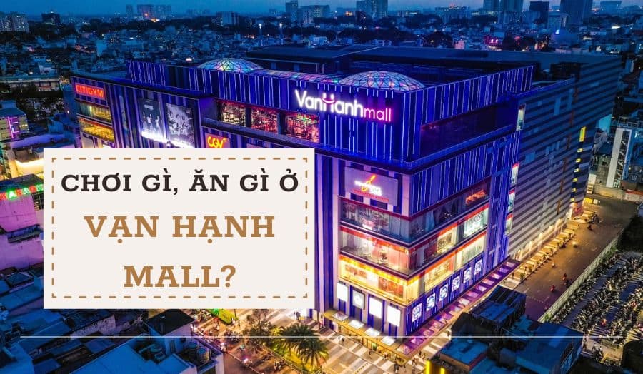 Khám phá những khu vui chơi cực đã và nhà hàng cực HOT tại Vạn Hạnh Mall