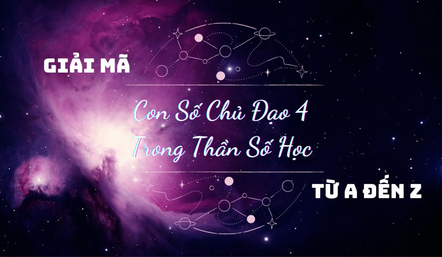 Giải Mã Con Số Chủ Đạo 4 Trong Thần Số Học Từ A Đến Z