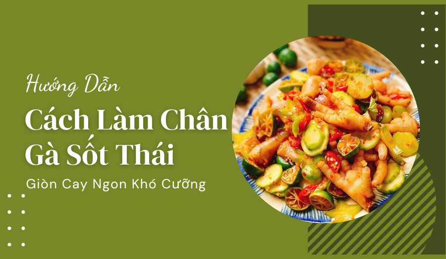 Hé Lộ Cách Làm Chân Gà Sốt Thái Đơn Giản Ngon Bất Bại