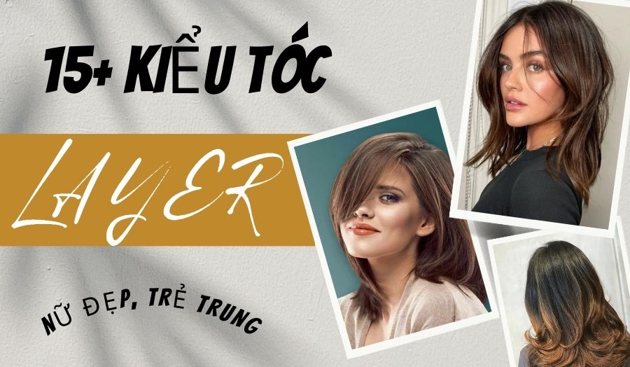 Tổng hợp 15+ mẫu tóc layer nữ mê dắm các quý cô