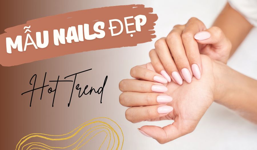 Những Mẫu Nails Xinh Đẹp Hot Trend Nhất Năm