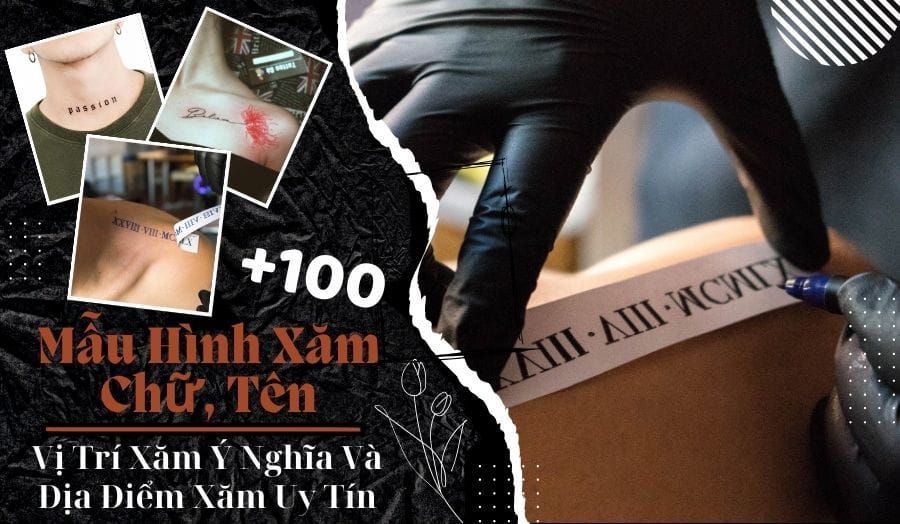Khám phá 100+ Mẫu Hình Xăm Chữ, Tên, Ý Nghĩa Và Điểm Xăm Uy Tín
