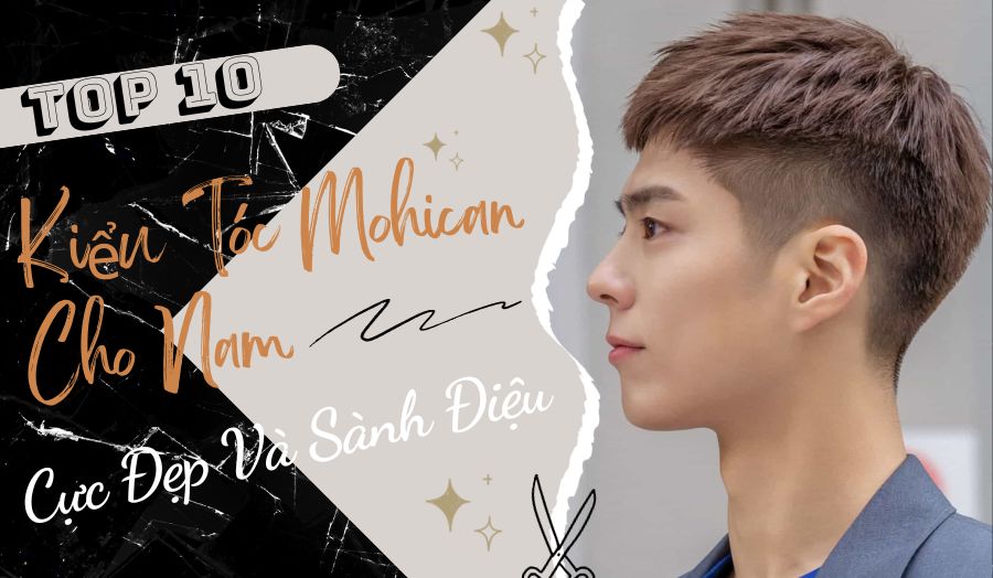 TOP 10 Kiểu Tóc Mohican Cho Nam Cực Đẹp Và Sành Điệu