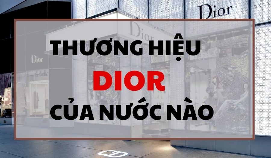 Giới thiệu về thương hiệu Dior và những sản phẩm đặc trưng của hãng
