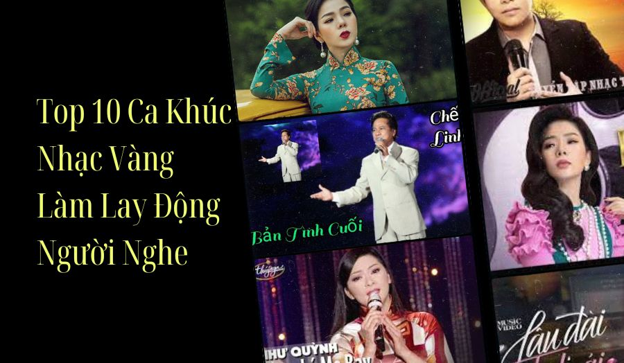 Danh Sách 10 Ca Khúc Nhạc Vàng Bạn Nên Nghe Một Lần Trong Đời