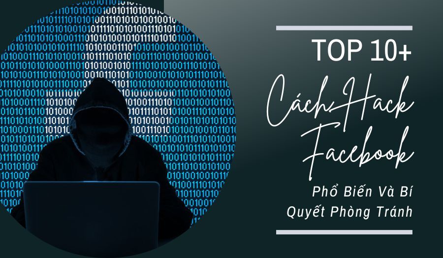 TOP 10+ Cách Hack Facebook Cần Biết Và Bí Quyết Phòng Tránh