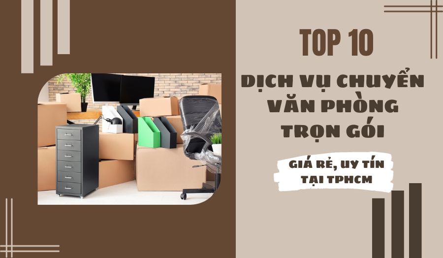 List 10 Dịch Vụ Chuyển Văn Phòng Trọn Gói TPHCM Uy Tín, Chất Lượng