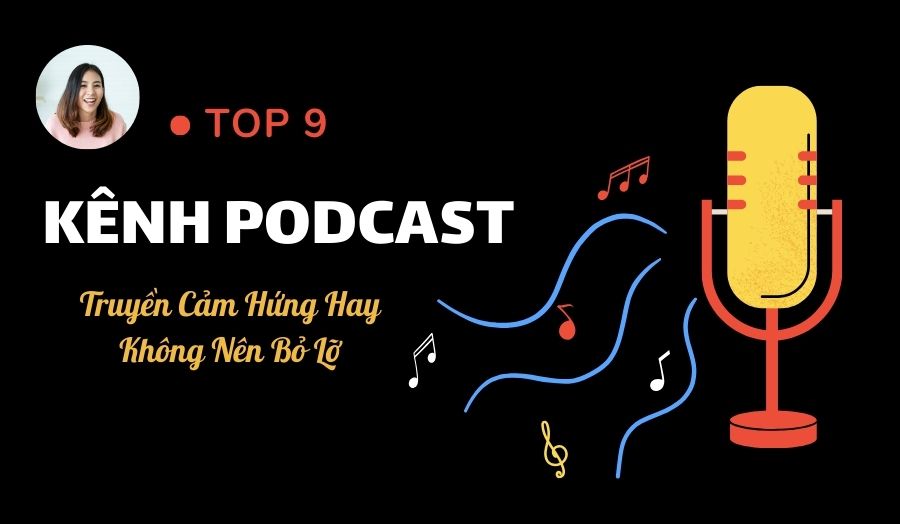 9 Kênh Podcast Truyền Cảm Hứng Hay Không Nên Bỏ Lỡ