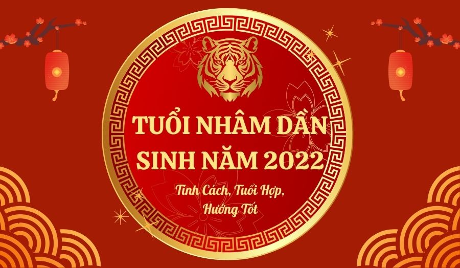 Tuổi Nhâm Dần Sinh Năm 2022 Hợp Tuổi Nào, Tính Cách